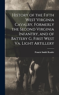 Couverture_History of the Fifth West Virginia Cavalry, Formerly the Second Virginia Infantry, and of Battery G, First West Va. Light Artillery