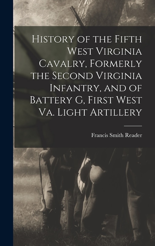 Couverture_History of the Fifth West Virginia Cavalry, Formerly the Second Virginia Infantry, and of Battery G, First West Va. Light Artillery