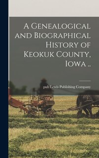 Front cover_A Genealogical and Biographical History of Keokuk County, Iowa ..