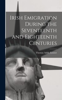 Front cover_Irish Emigration During the Seventeenth and Eighteenth Centuries