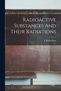 Front cover_Radioactive Substances And Their Radiations