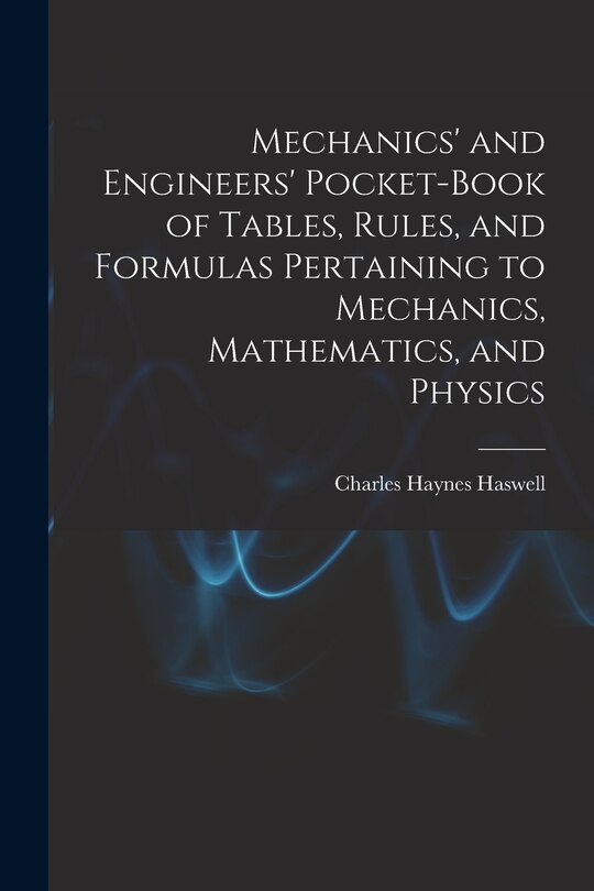 Couverture_Mechanics' and Engineers' Pocket-Book of Tables, Rules, and Formulas Pertaining to Mechanics, Mathematics, and Physics