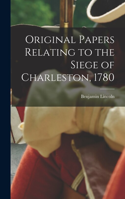 Front cover_Original Papers Relating to the Siege of Charleston, 1780