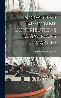 Front cover_Norwegian Immigrant Contributions to America's Making