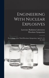 Front cover_Engineering With Nuclear Explosives; Proceedings of the Third Plowshare Symposium, April 21, 22, 23, 1964