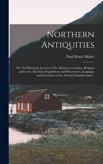 Couverture_Northern Antiquities; or, An Historical Account of the Manners, Customs, Religion and Laws, Maritime Expeditions and Discoveries, Language and Literature of the Ancient Scandinavians ..