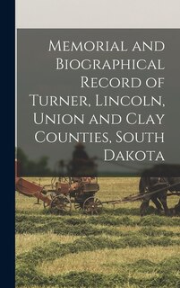 Front cover_Memorial and Biographical Record of Turner, Lincoln, Union and Clay Counties, South Dakota