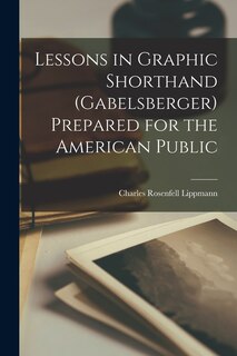 Front cover_Lessons in Graphic Shorthand (Gabelsberger) Prepared for the American Public