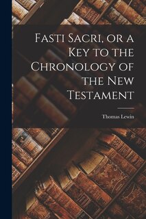 Couverture_Fasti Sacri, or a key to the Chronology of the New Testament