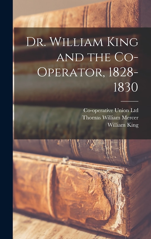 Front cover_Dr. William King and the Co-operator, 1828-1830