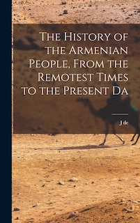 Couverture_The History of the Armenian People, From the Remotest Times to the Present Da