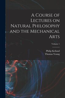 Front cover_A Course of Lectures on Natural Philosophy and the Mechanical Arts; Volume 1