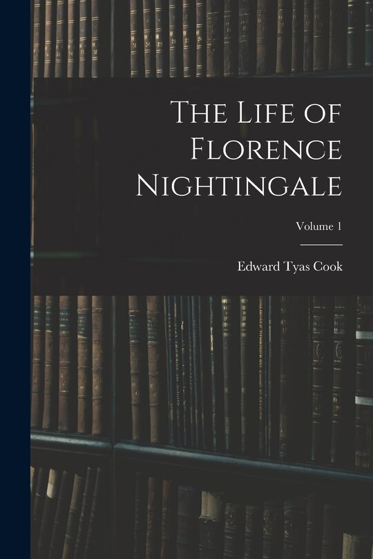 Front cover_The Life of Florence Nightingale; Volume 1