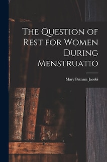 Couverture_The Question of Rest for Women During Menstruatio