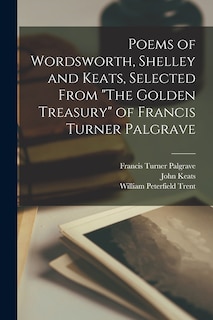 Couverture_Poems of Wordsworth, Shelley and Keats, Selected From The Golden Treasury of Francis Turner Palgrave