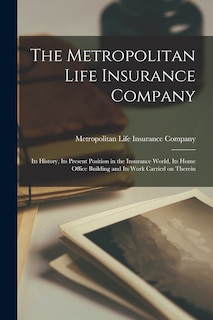Couverture_The Metropolitan Life Insurance Company; its History, its Present Position in the Insurance World, its Home Office Building and its Work Carried on Therein