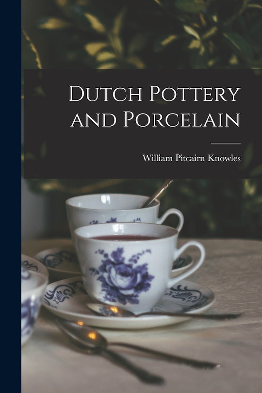 Couverture_Dutch Pottery and Porcelain