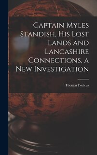 Couverture_Captain Myles Standish, his Lost Lands and Lancashire Connections, a new Investigation