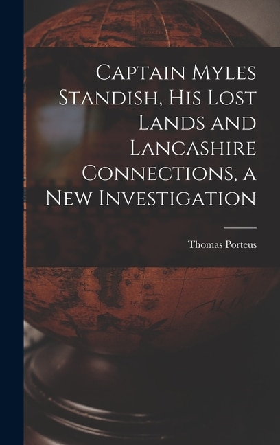 Couverture_Captain Myles Standish, his Lost Lands and Lancashire Connections, a new Investigation