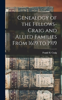 Couverture_Genealogy of the Fellows-Craig and Allied Families From 1619 to 1919