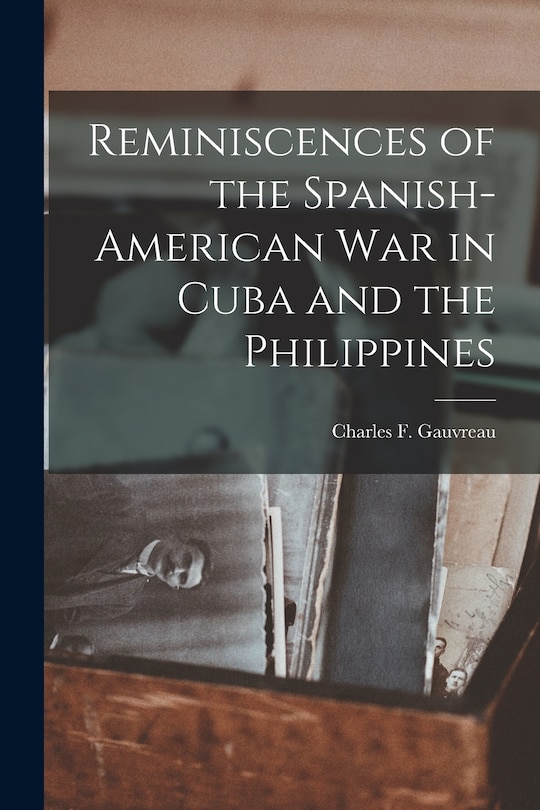 Front cover_Reminiscences of the Spanish-American war in Cuba and the Philippines