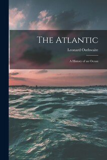 Front cover_The Atlantic; a History of an Ocean