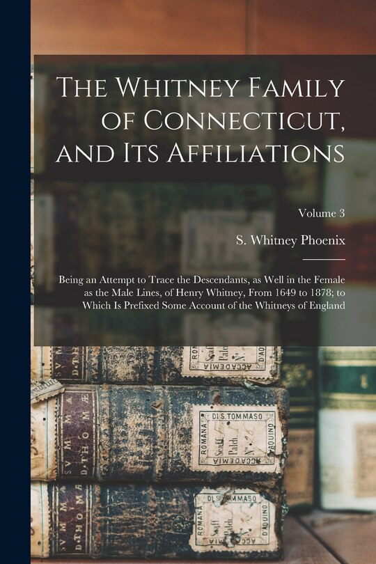 Front cover_The Whitney Family of Connecticut, and its Affiliations