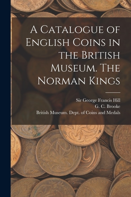 Front cover_A Catalogue of English Coins in the British Museum. The Norman Kings