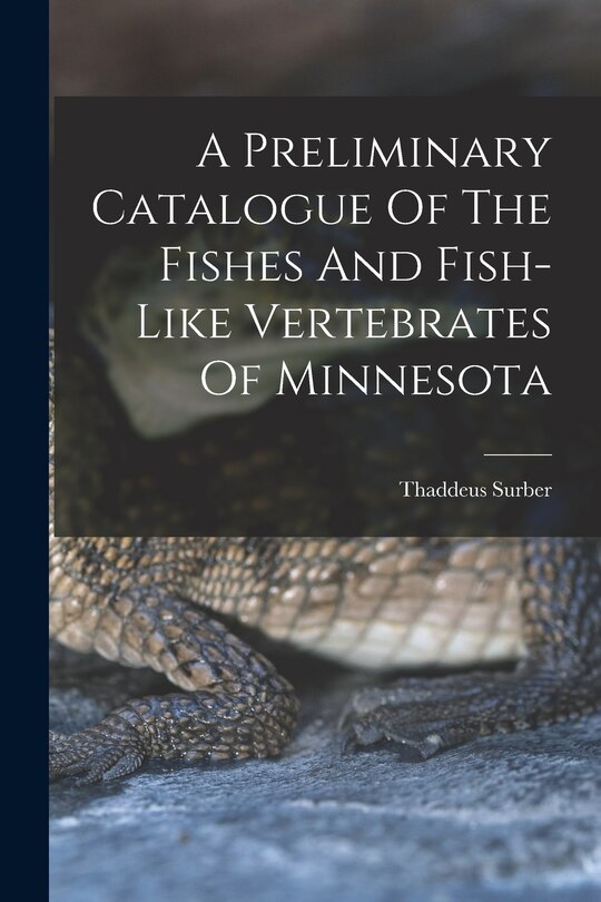 Front cover_A Preliminary Catalogue Of The Fishes And Fish-like Vertebrates Of Minnesota