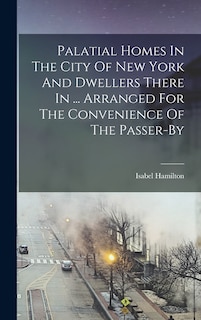 Couverture_Palatial Homes In The City Of New York And Dwellers There In ... Arranged For The Convenience Of The Passer-by