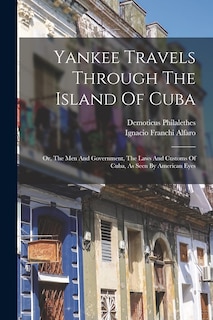 Front cover_Yankee Travels Through The Island Of Cuba; Or, The Men And Government, The Laws And Customs Of Cuba, As Seen By American Eyes