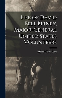 Front cover_Life of David Bell Birney, Major-general United States Volunteers