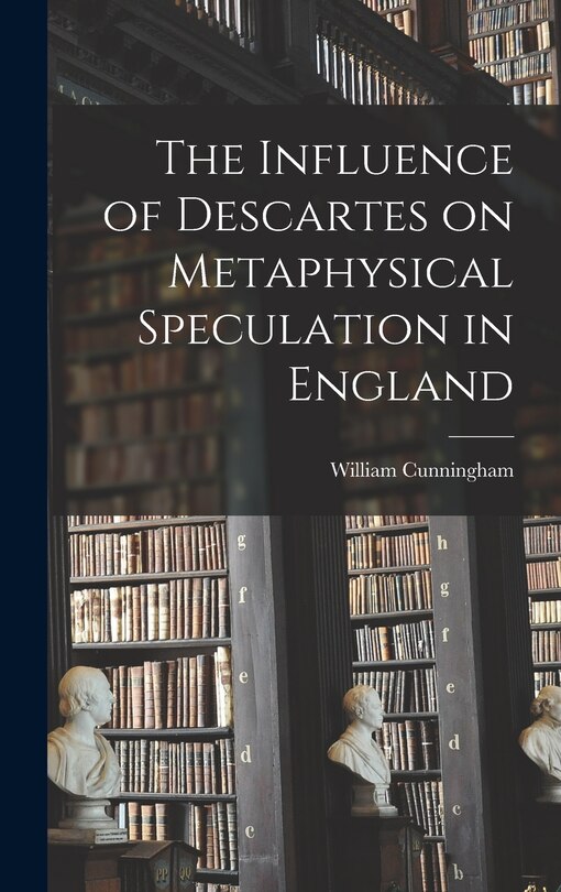 Front cover_The Influence of Descartes on Metaphysical Speculation in England
