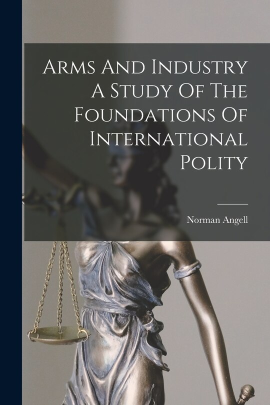 Couverture_Arms And Industry A Study Of The Foundations Of International Polity