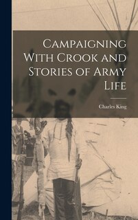 Front cover_Campaigning With Crook and Stories of Army Life