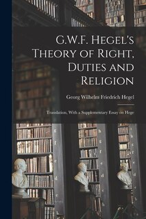 Front cover_G.W.F. Hegel's Theory of Right, Duties and Religion
