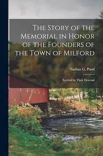 Front cover_The Story of the Memorial in Honor of the Founders of the Town of Milford