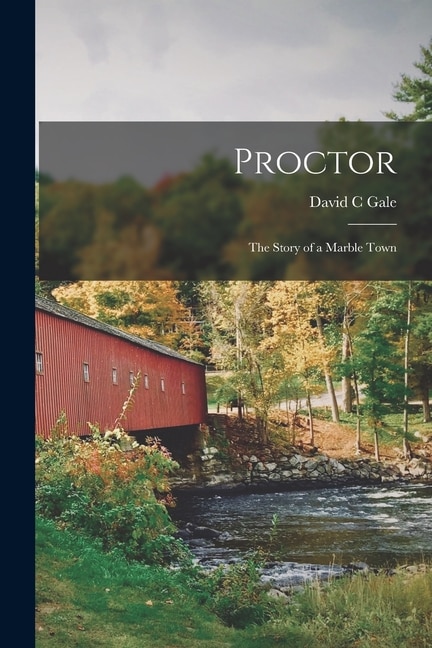 Front cover_Proctor; the Story of a Marble Town
