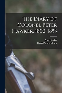 Front cover_The Diary of Colonel Peter Hawker, 1802-1853