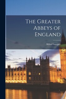 Front cover_The Greater Abbeys of England