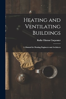 Front cover_Heating and Ventilating Buildings; a Manual for Heating Engineers and Architects