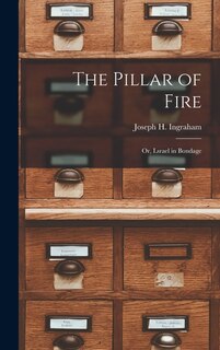 Front cover_The Pillar of Fire; or, Lsrael in Bondage