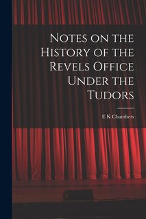 Couverture_Notes on the History of the Revels Office Under the Tudors