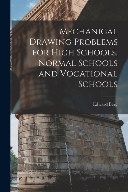 Front cover_Mechanical Drawing Problems for High Schools, Normal Schools and Vocational Schools