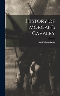 Front cover_History of Morgan's Cavalry