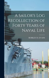 Couverture_A Sailor's Log Recollection of Forty Years of Naval Life