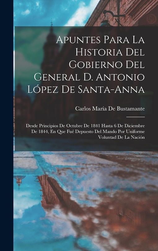 Couverture_Apuntes Para La Historia Del Gobierno Del General D. Antonio López De Santa-Anna