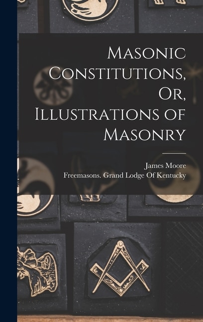 Couverture_Masonic Constitutions, Or, Illustrations of Masonry