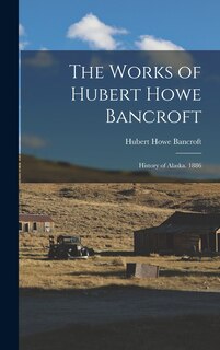 Front cover_The Works of Hubert Howe Bancroft