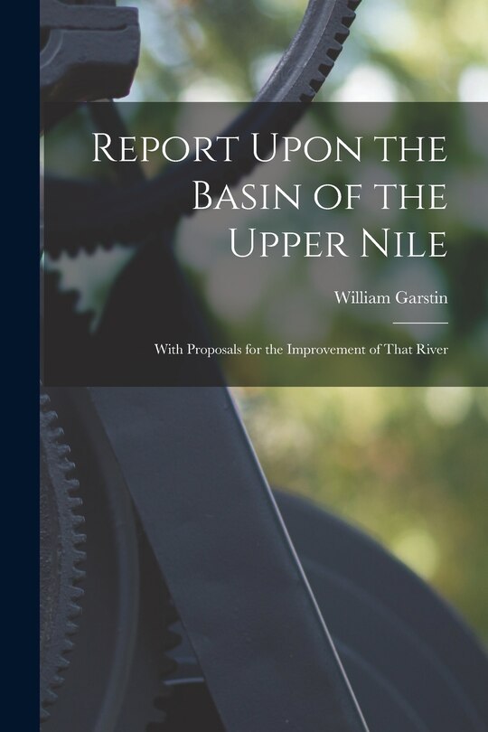 Front cover_Report Upon the Basin of the Upper Nile